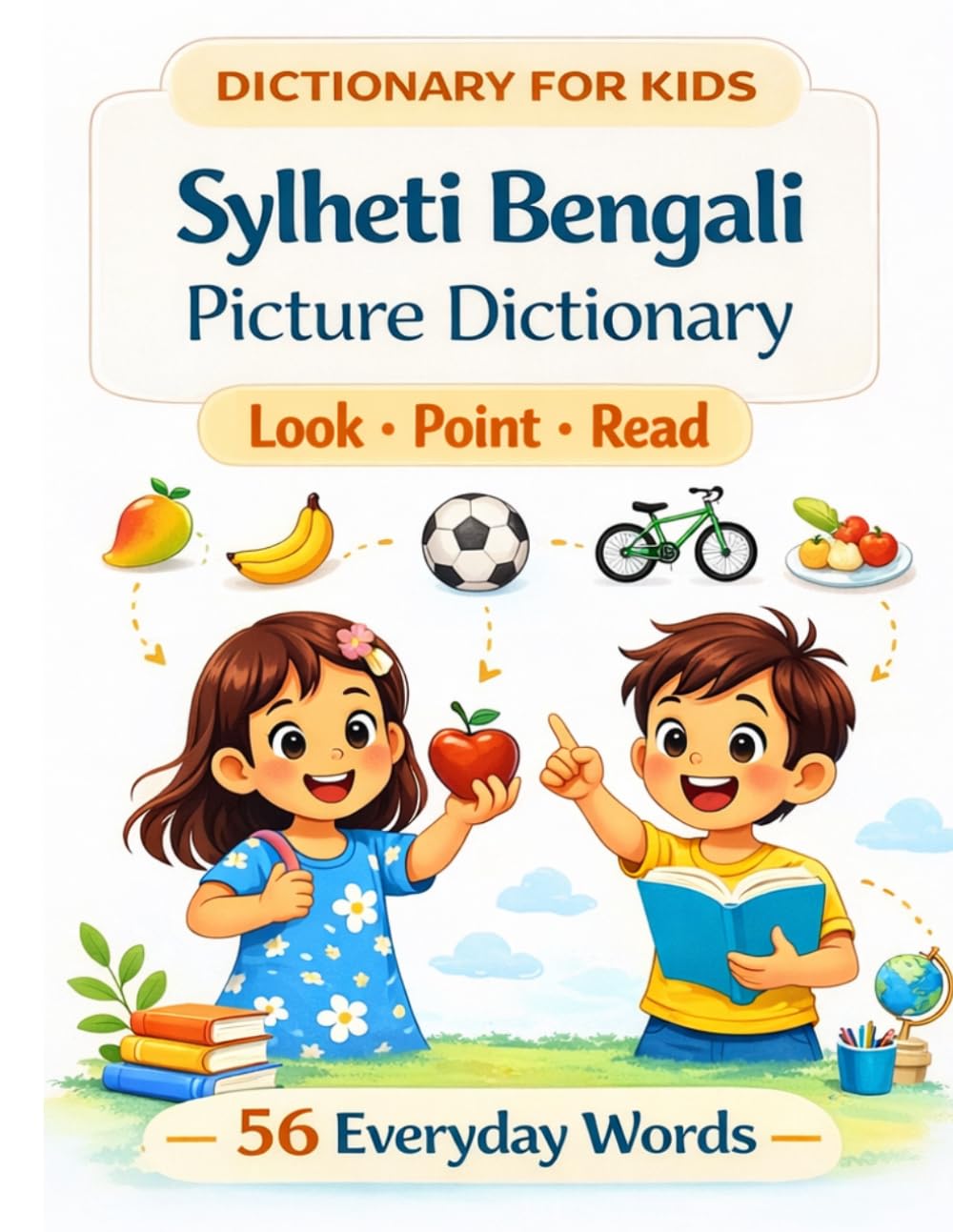 Sylheti Bengali Picture Dictionary: 56 Everyday Words with Bangla Script & Sylheti Pronunciation