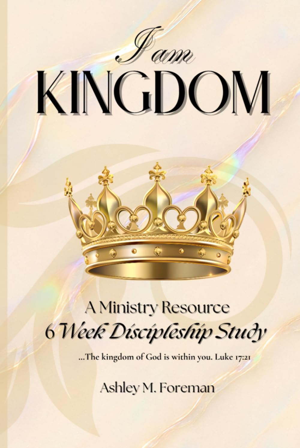 I AM KINGDOM - A Six Week Discipleship Study