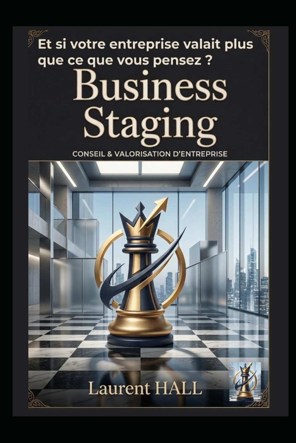 Business Staging: Révélez la vraie valeur de votre entreprise et reprenez votre liberté.