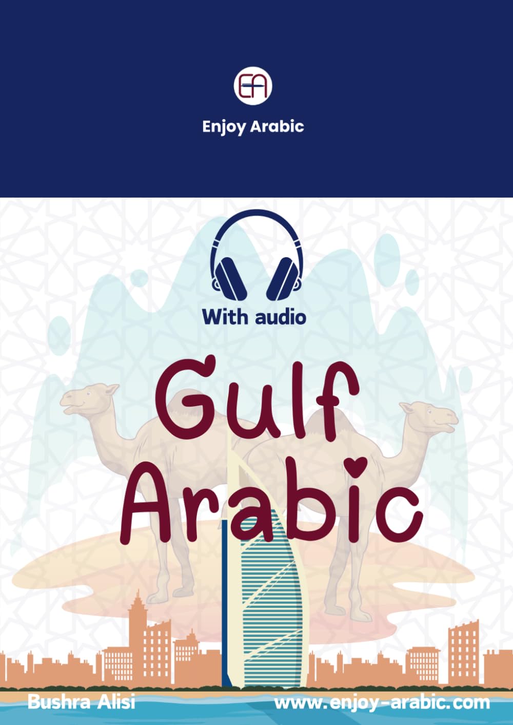 Gulf Arabic: Your Essential Guide to Speaking and Understanding Gulf Arabic (with audio) (Spoken Arabic Mastery)