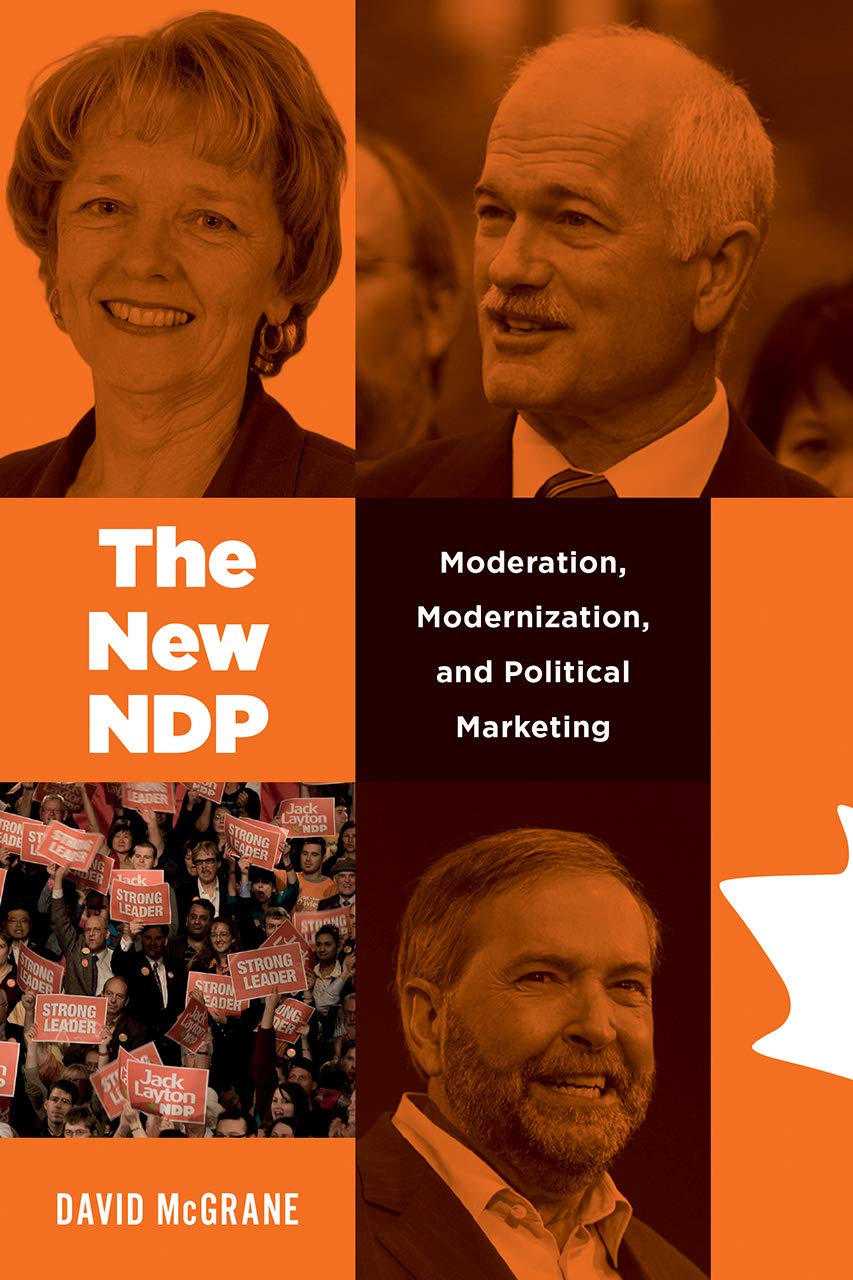 The New NDP: Moderation, Modernization, and Political Marketing (Communication, Strategy, and Politics)