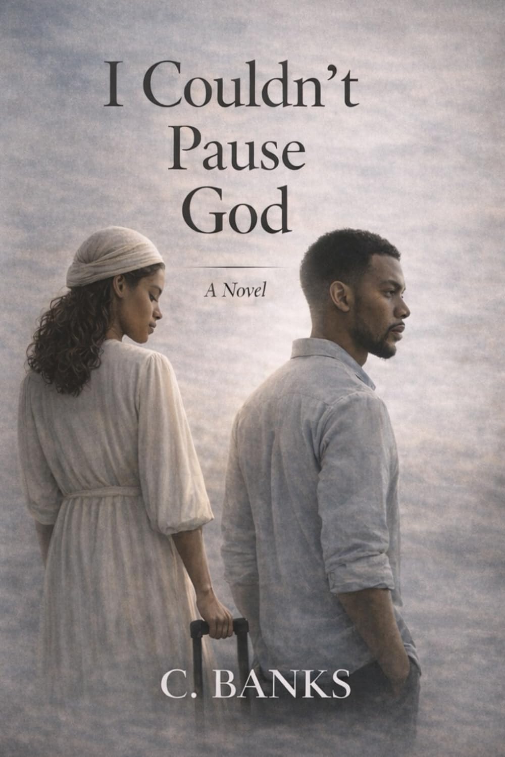 I Couldn’t Pause God: A Novel