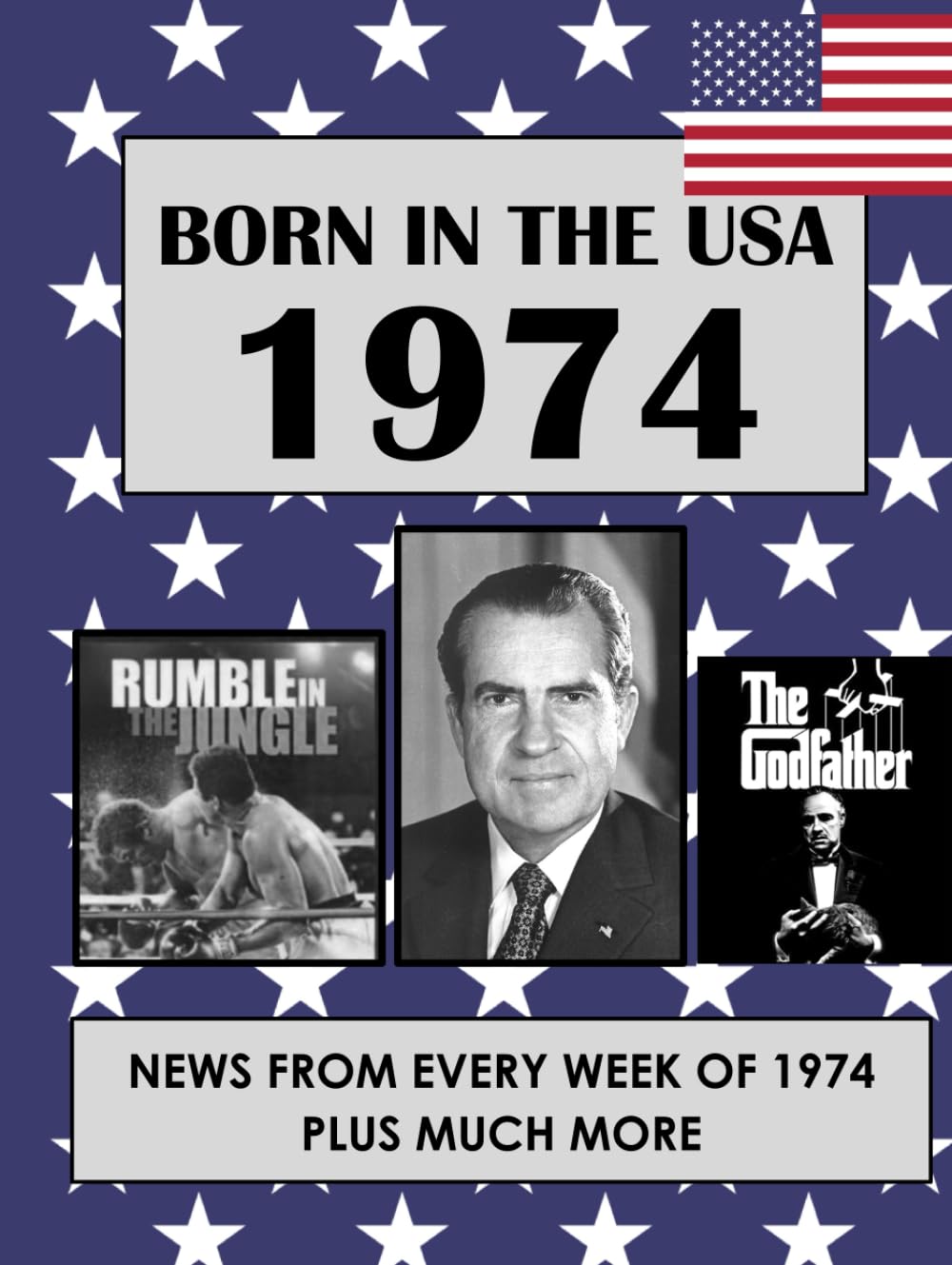 Born In The USA 1974: U.S. and World news from every week of 1974. How times have changed from 1974 through every decade to the 21st century.