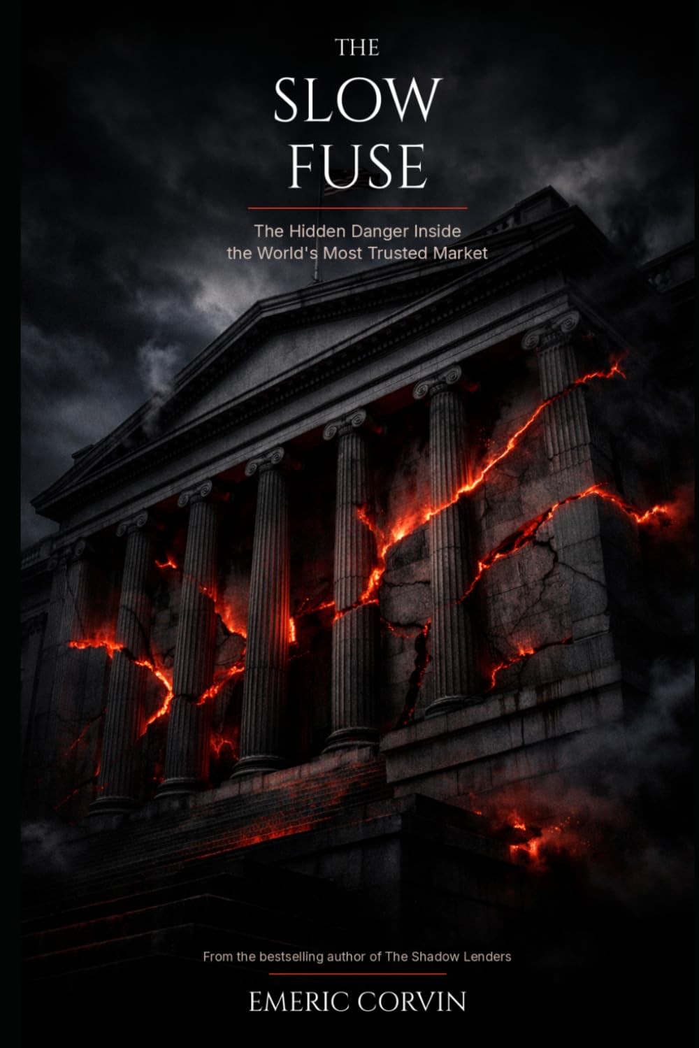 The Slow Fuse: The Hidden Danger Inside the World's Most Trusted Market