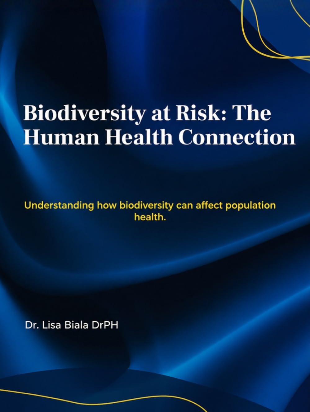 Biodiversity At Risk: The Human Health Connection (Elements of the environment: Contamination and their effects on environmental health and public health.)