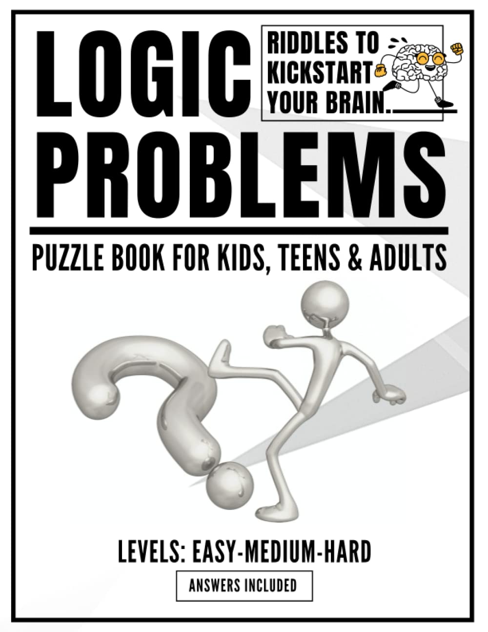 Logic Problems Puzzle Book: Riddles and Brain Teasers to Kickstart your Brain, Logic Problems for Kids, Teens and Adults