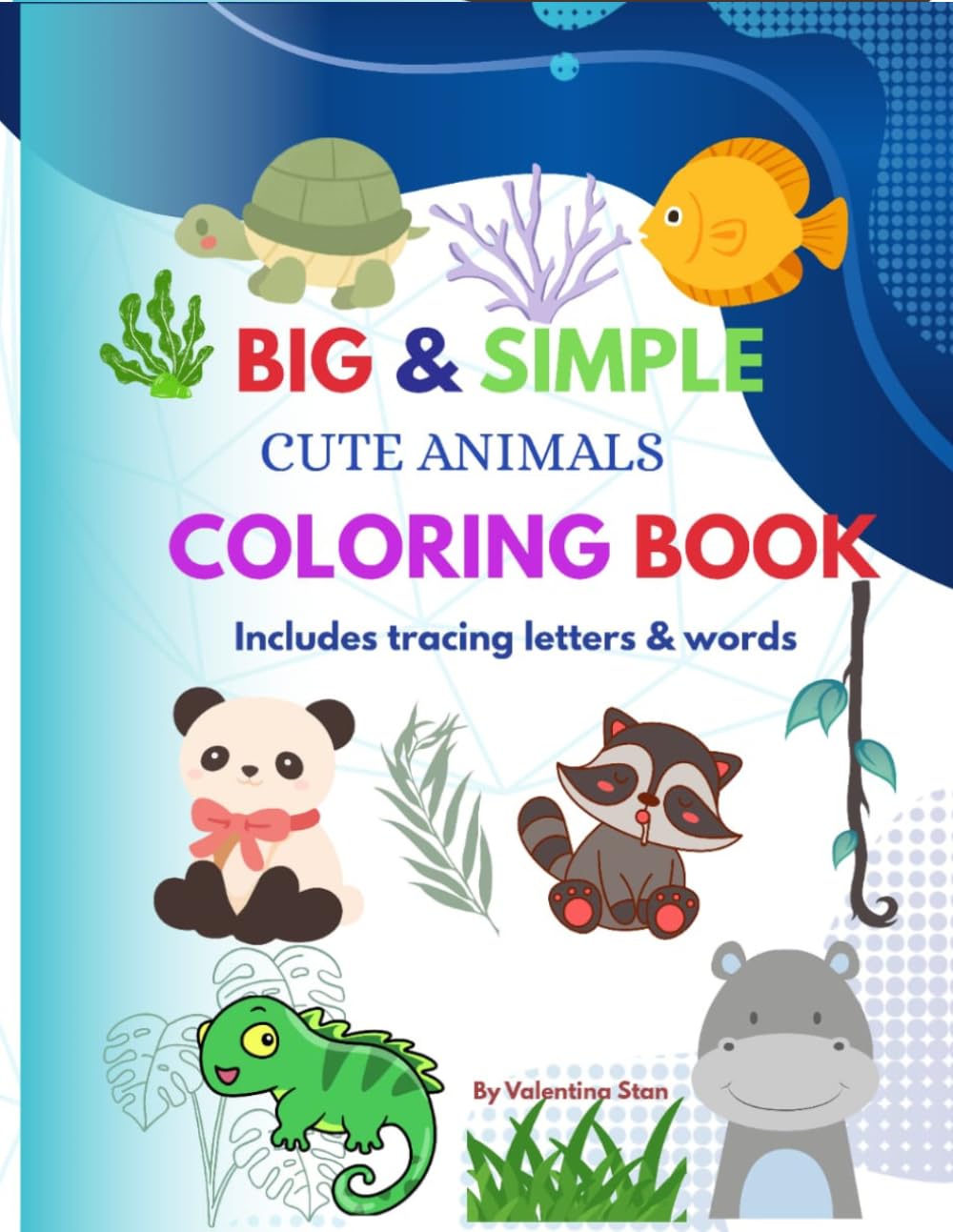 CUTE ANIMALS COLORING BOOK: Includes tracing letters & words (Early Skills Activity Books)
