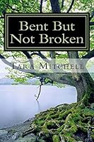 Bent But Not Broken 0692382704 Book Cover