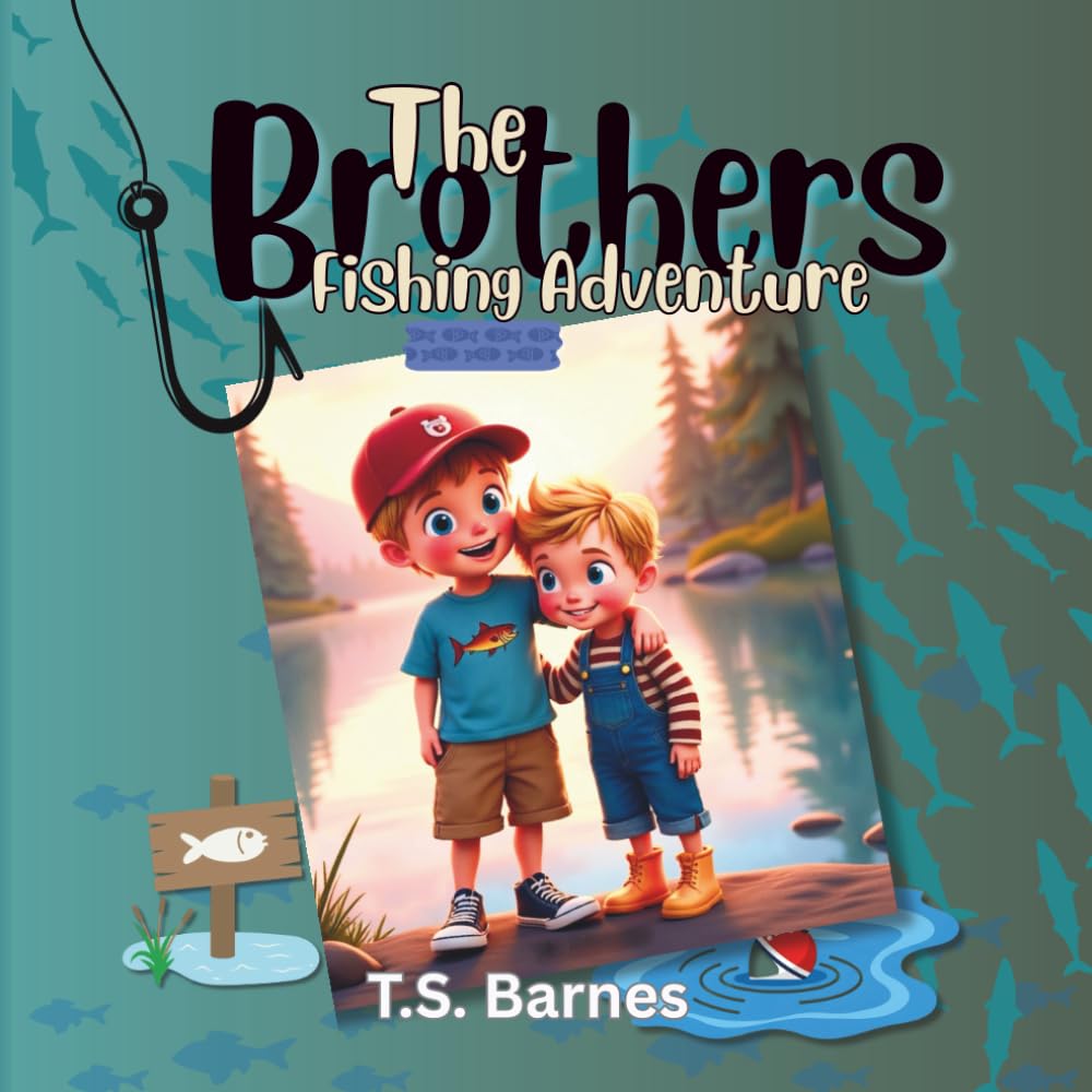 The Brothers Fishing Adventure: Fishing Adventure for Children 3-7 Inspiring Brotherly Love and bonding