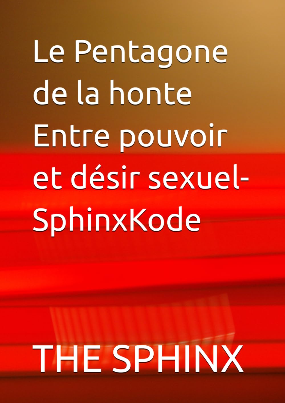 Le Pentagone de la honte Entre pouvoir et désir sexuel-SphinxKode