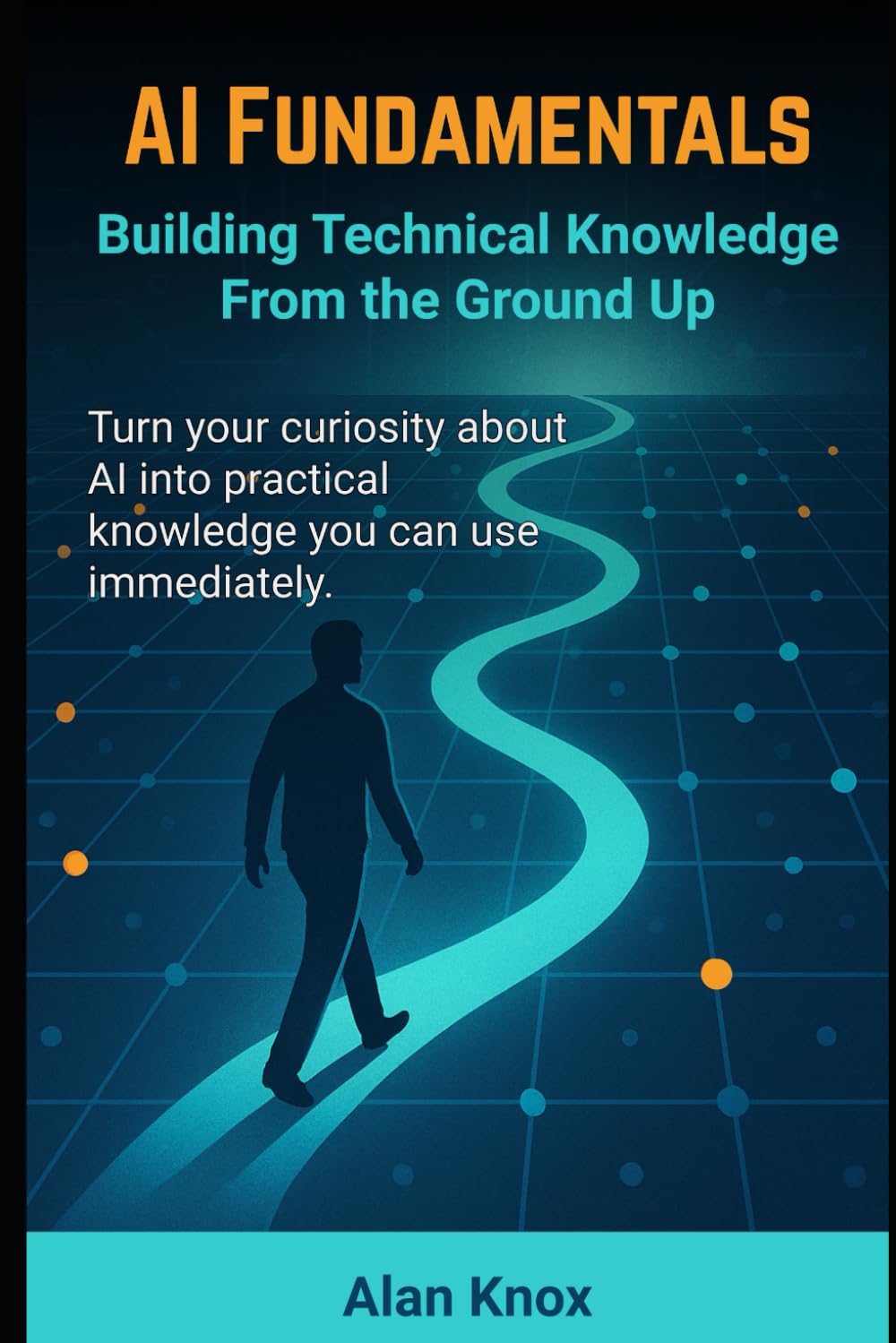 AI Fundamentals: Building Technical Knowledge From the Ground Up