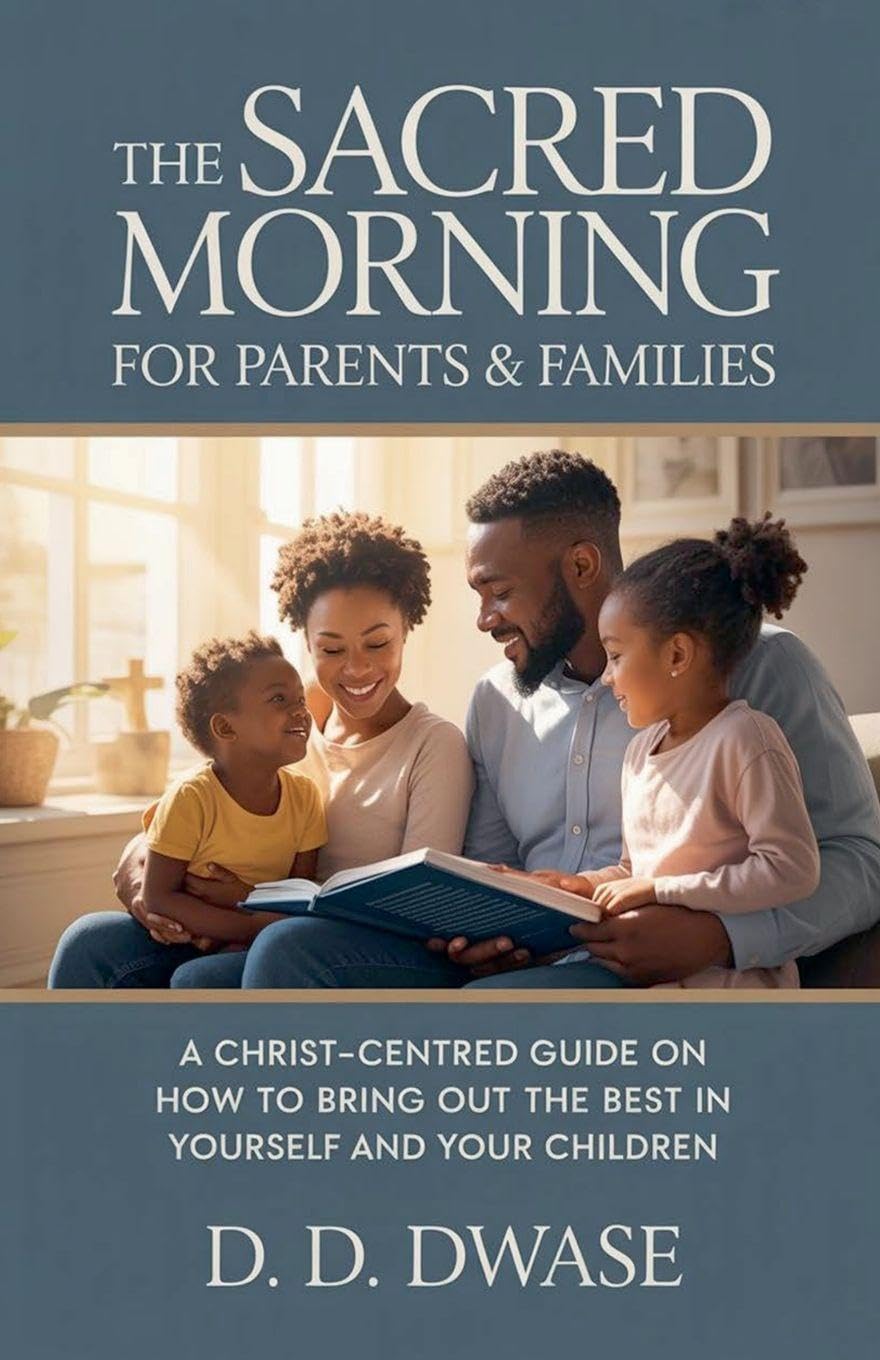 The Sacred Morning For Parents & Families: A Christ-Centred Guide On How To Bring Out The Best In Yourself And Your Children: 2