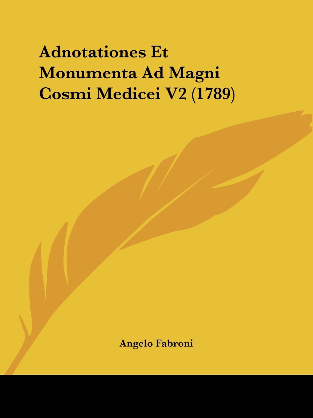 Adnotationes Et Monumenta Ad Magni Cosmi Medicei V2 (1789)
