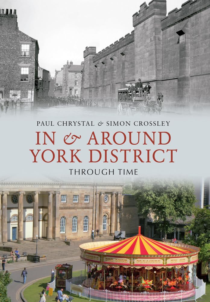 In & Around York District Through Time by Paul Chrystal, Simo... - 9781445602158