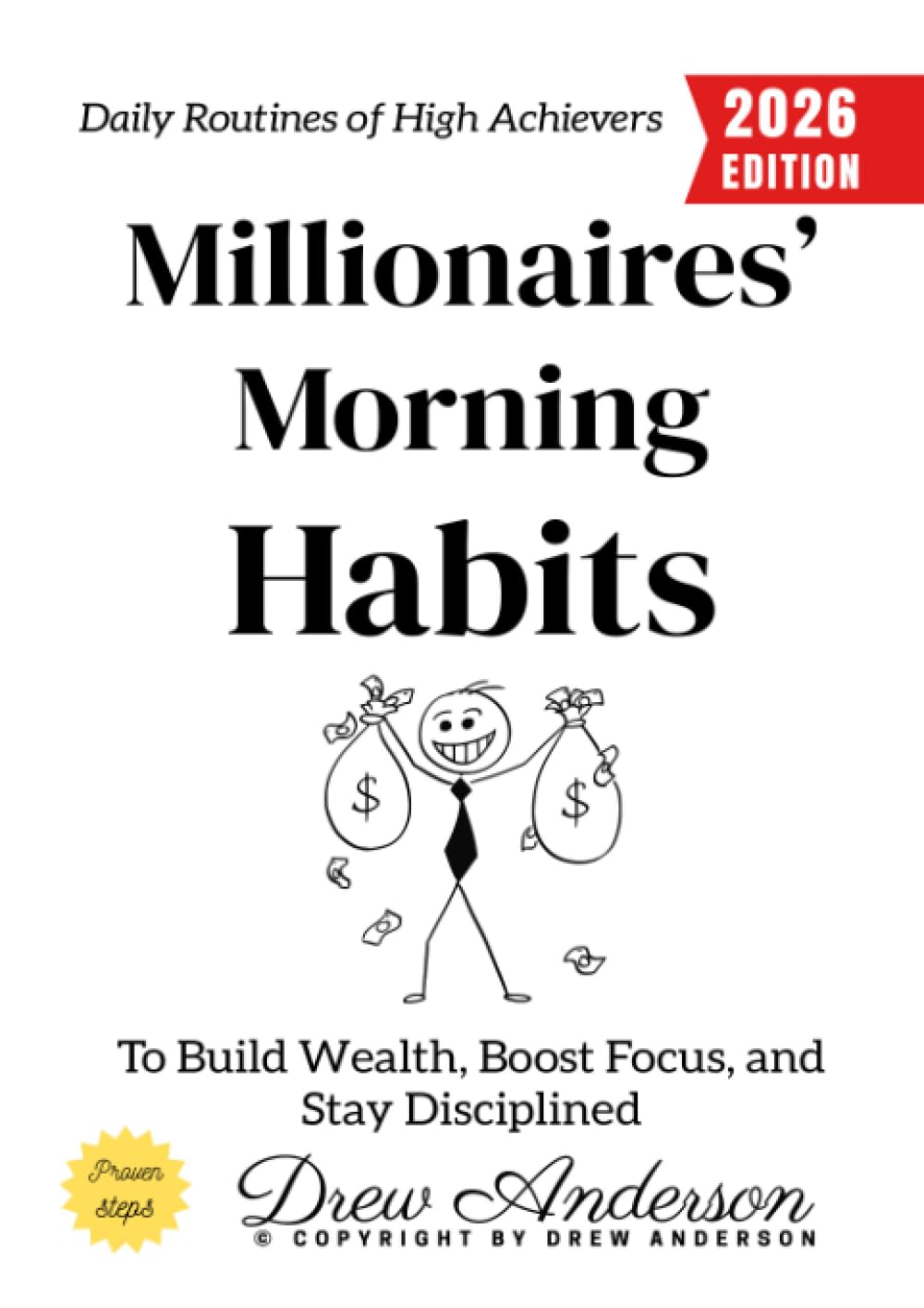 Millionaires’ Morning Habits:: Daily Routines of High Achievers to Build Wealth, Boost Focus, and Stay Disciplined