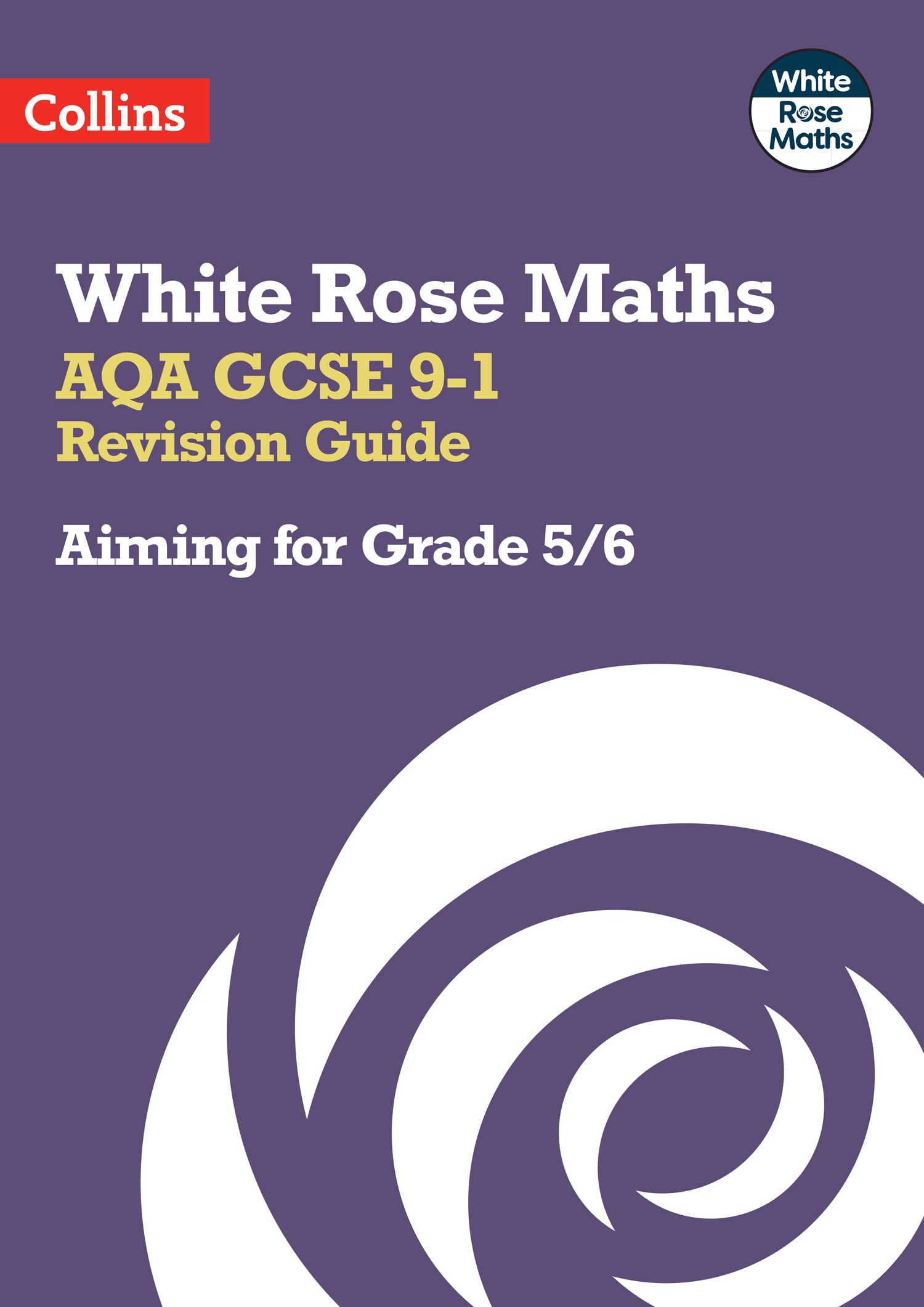 AQA GCSE 9-1 Revision Guide: Aiming for Grade 5/6: Ideal for the 2026 and 2027 exams (White Rose Maths)