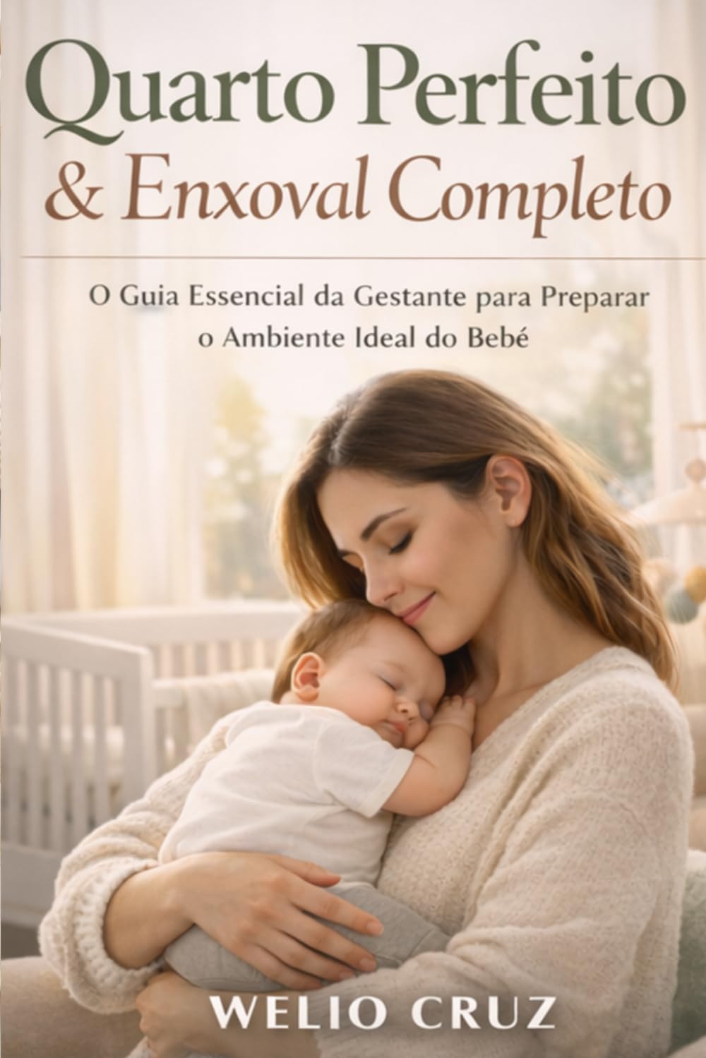 Quarto Perfeito & Enxoval Completo: O Guia Essencial da Gestante para Preparar o Ambiente Ideal do Bebê