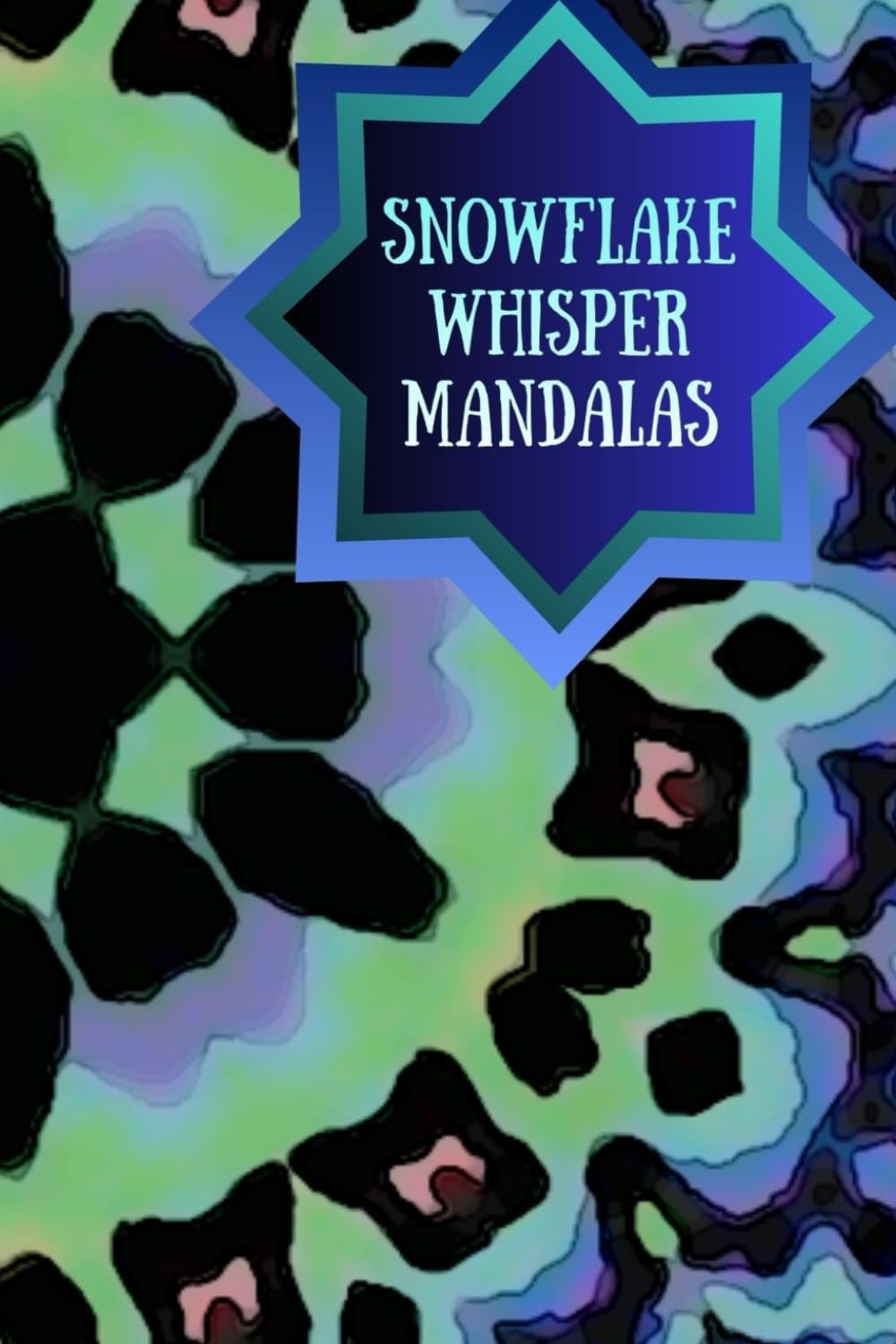 Snowflake Whisper Mandalas: A Cozy Collection of Winter-Inspired Mandalas