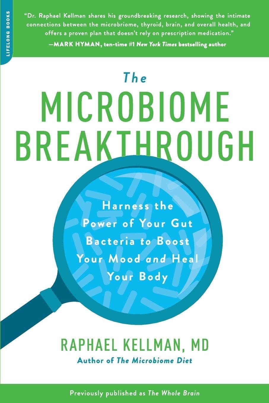 The Microbiome Breakthrough: Harness the Power of Your Gut Bacteria to Boost Your Mood and Heal Your Body (Microbiome Medicine Library)