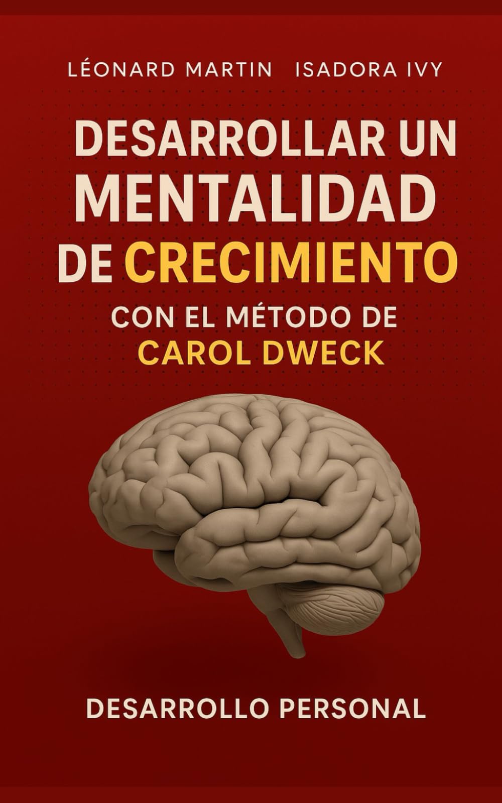 Desarrollar una mentalidad de crecimiento con el método de Carol Dweck (Spanish Edition)