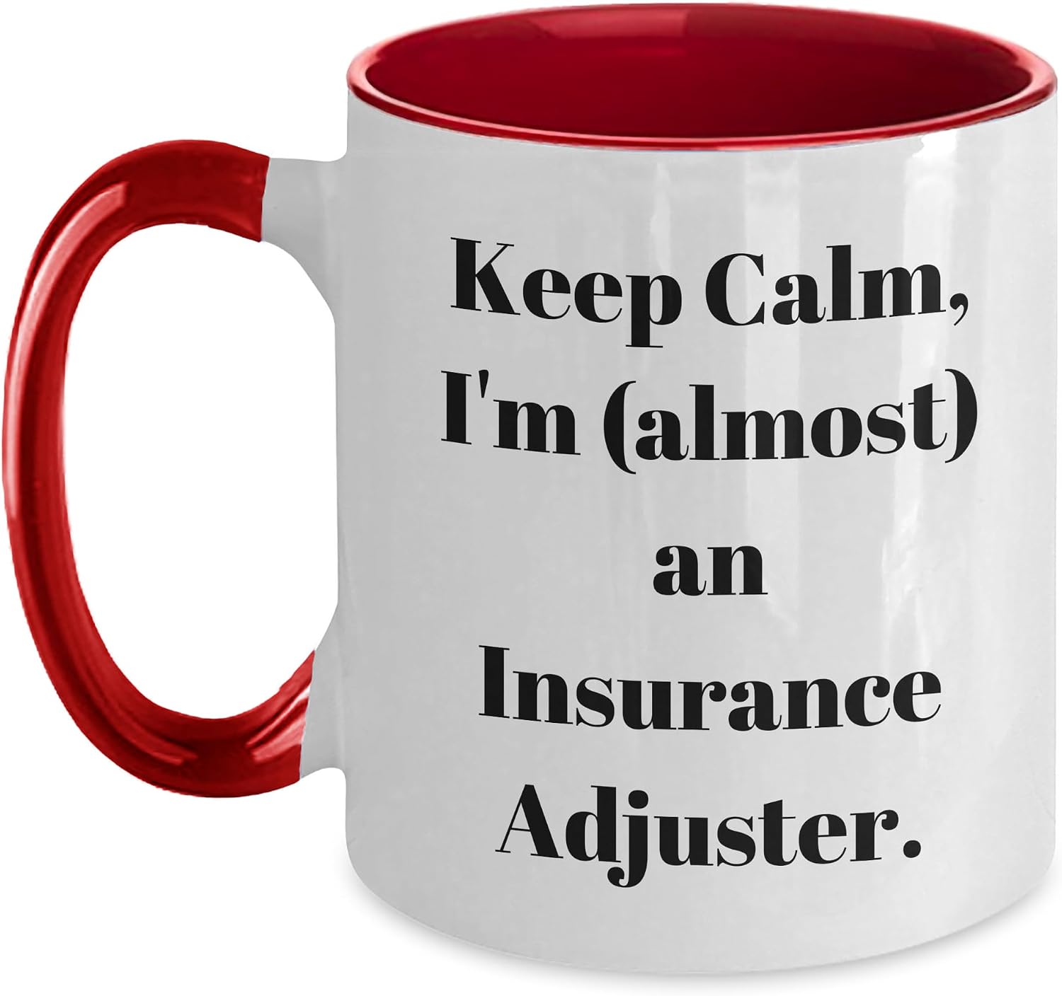 Keep Calm, I'm (almost) An Insurance Adjuster, Funny Christmas Unique Gift for Insurance Adjusters, Two Tone Coffee Mug from Friends, Unique Insurance Adjuster Gifts for Men Women, Holiday Idea image 5