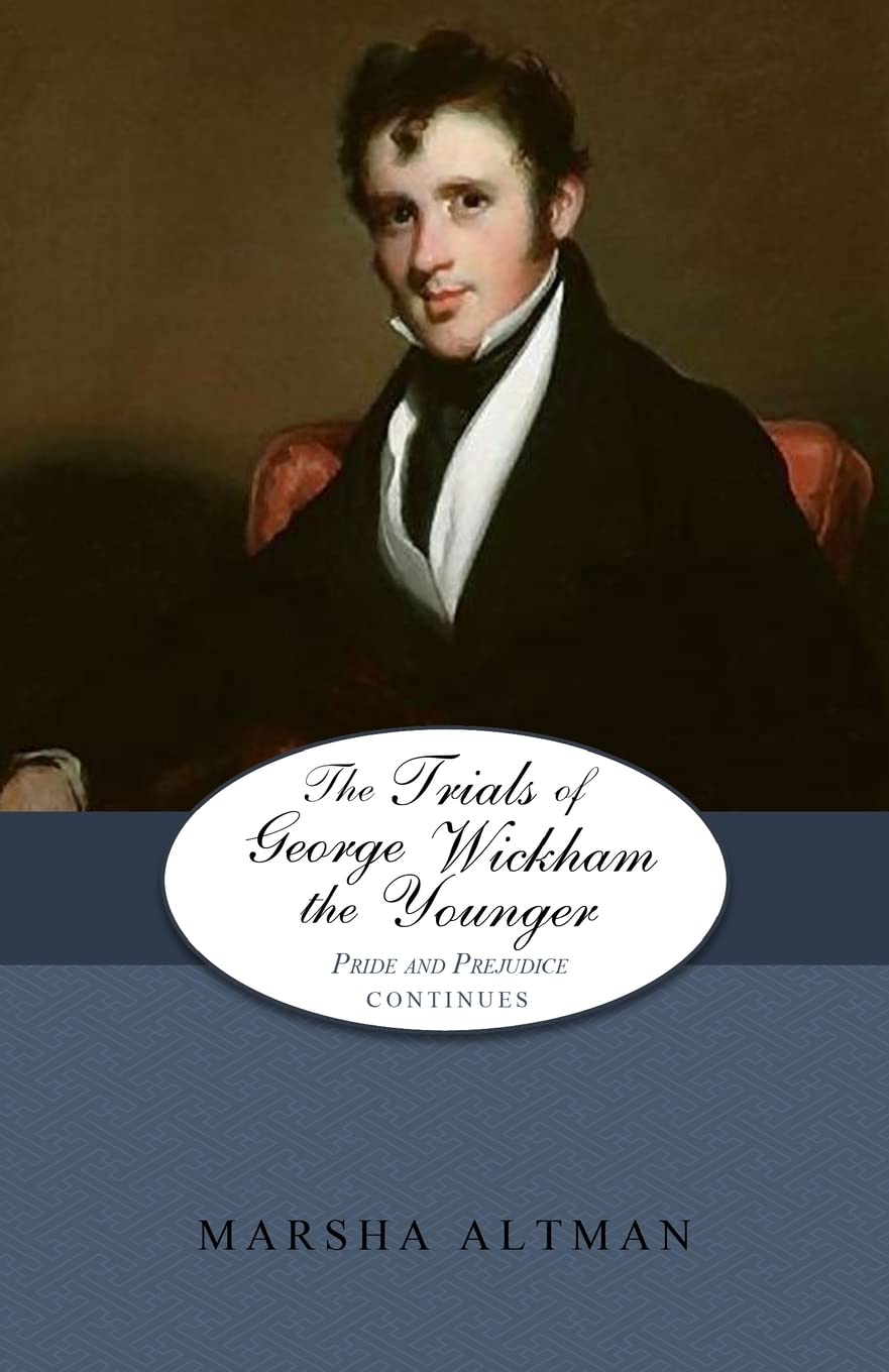 The Trials of George Wickham the Younger: Pride and Prejudice Continues: Volume 9 (The Darcys and the Bingleys)