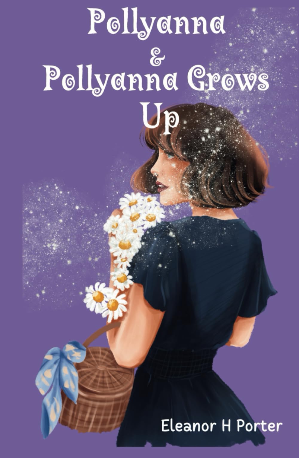Pollyanna and Pollyanna Grows Up: Inspirational Classic Children's Stories