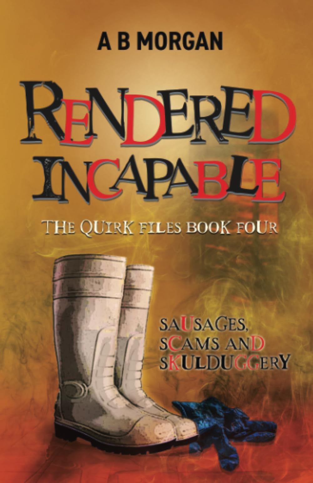 Rendered Incapable: a gripping and humorous private investigators mystery: 4 (The Quirk Files)