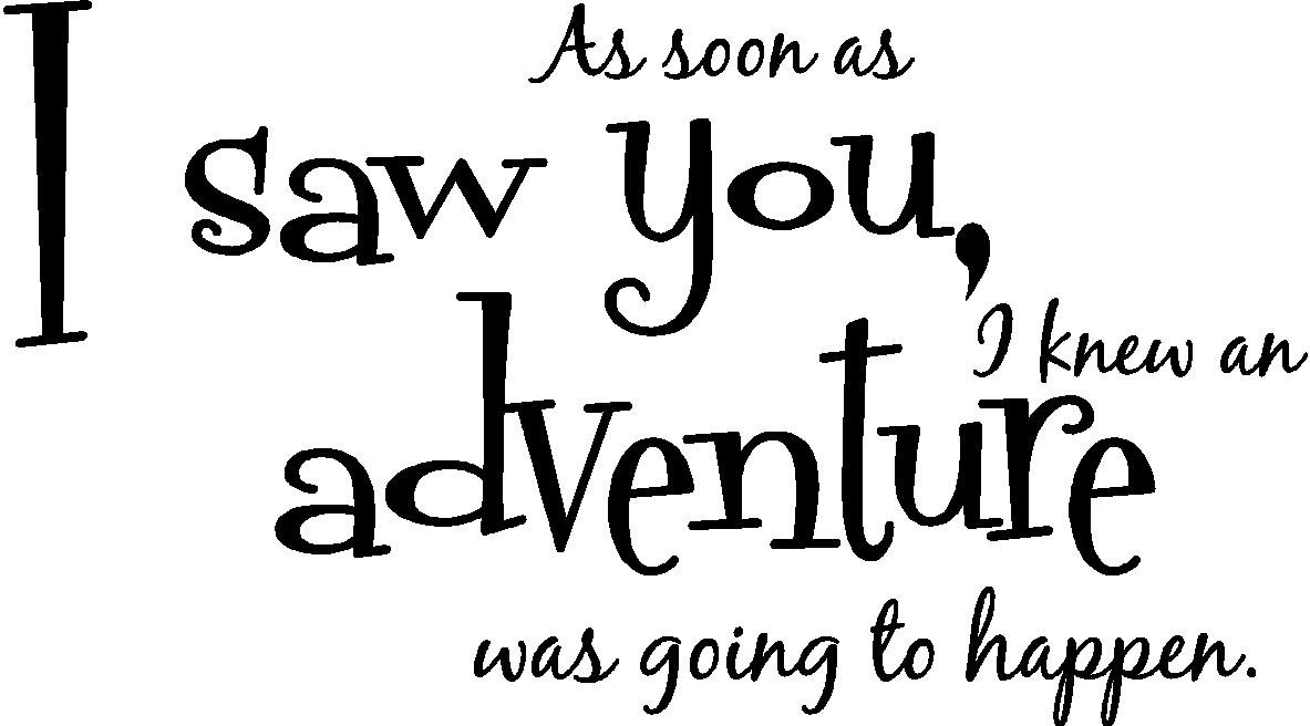 As Soon as I Saw You, I Knew an Adventure was Going to Happen Inspirational Home Vinyl Wall Quotes Decals Sayings Art Lettering