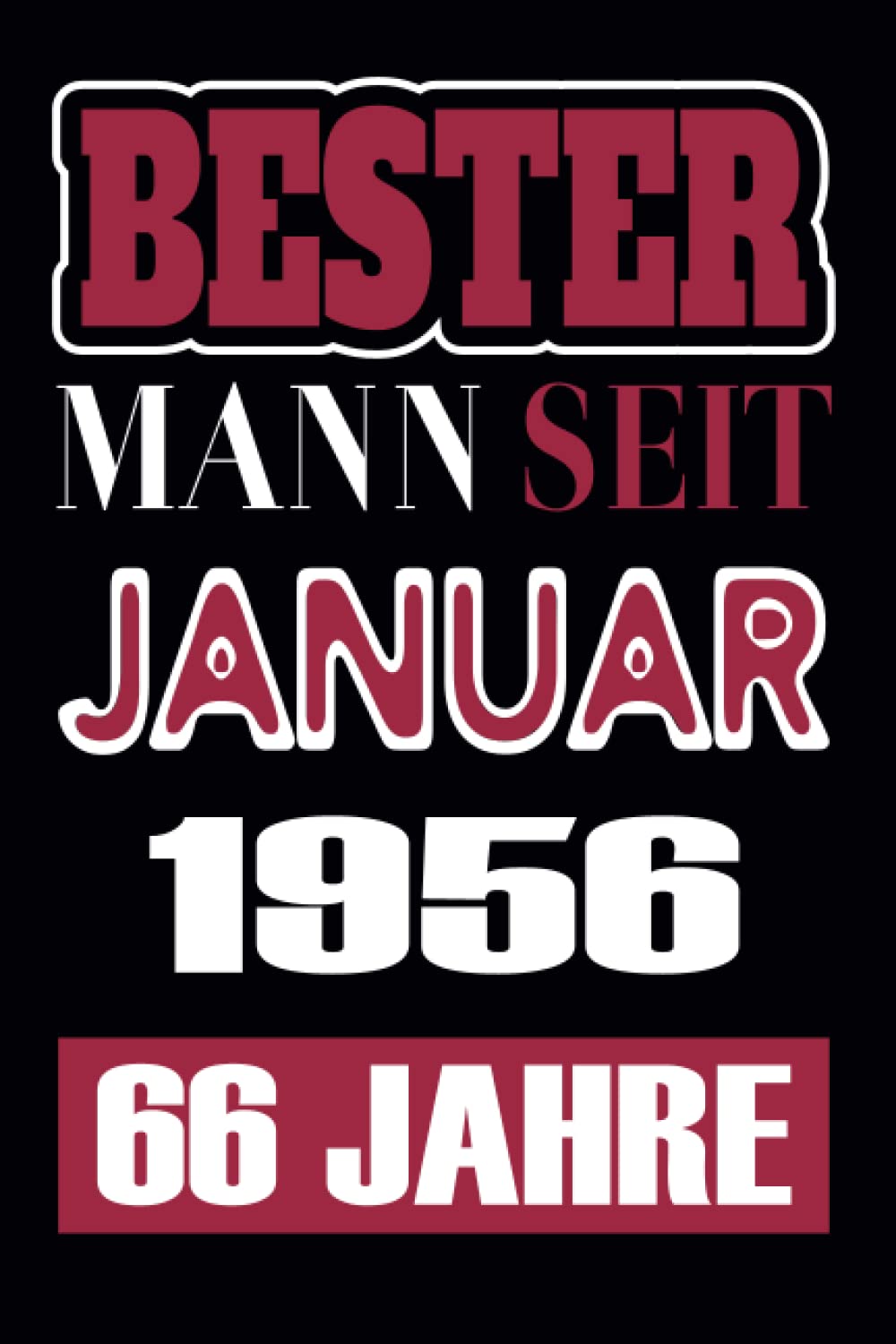 Bester Mann Seit Januar 1956-66 Jahre: Ein tolles Notizbuch für den Jahrgang 1956 der im Januar Geburtstag hat. Zum aufschreiben von ... Geschenk ... 6 x 9 Zoll, 110 Seiten, (German Edition)
