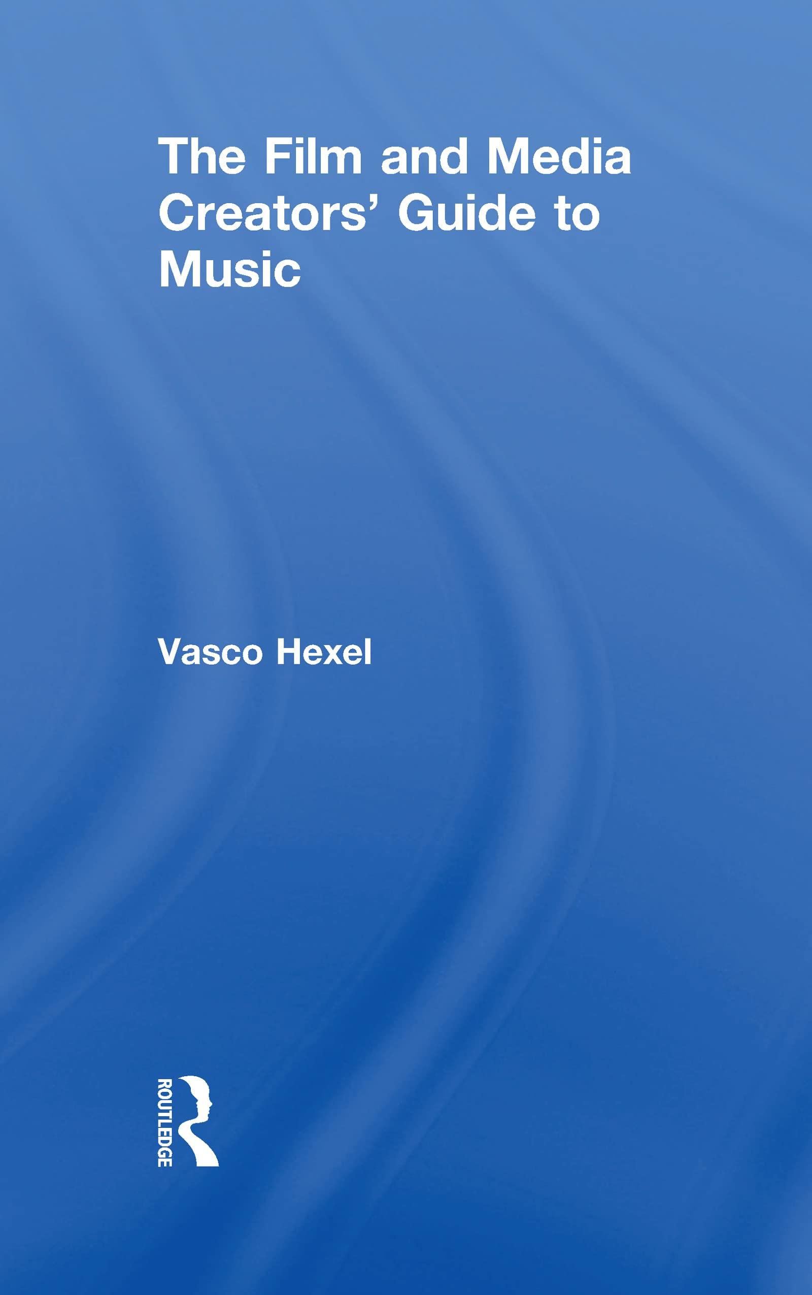 The Film and Media Creators’ Guide to Music