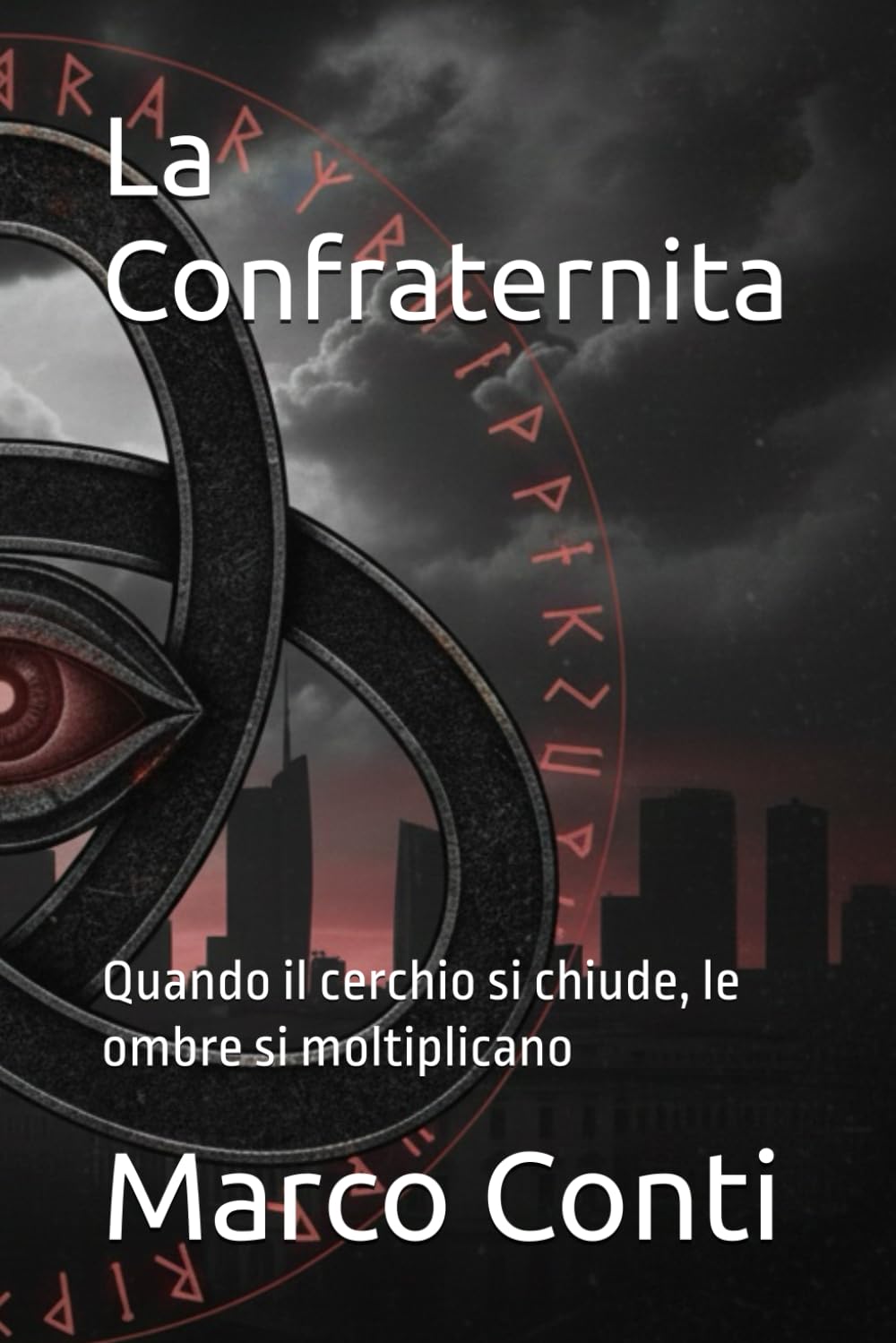 La Confraternita: Quando il cerchio si chiude, le ombre si moltiplicano (LA TRILOGIA DI AISHA MARCHETTI Tre libri. Un'unica discesa nell'oscurità.)