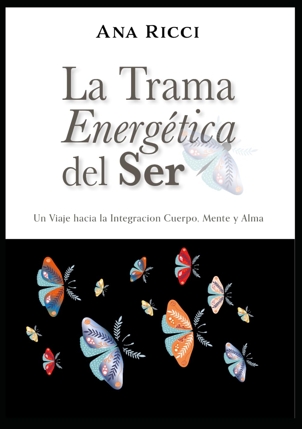 La Trama Energética del Ser: Un Viaje hacia la Integración Cuerpo, Mente y Alma