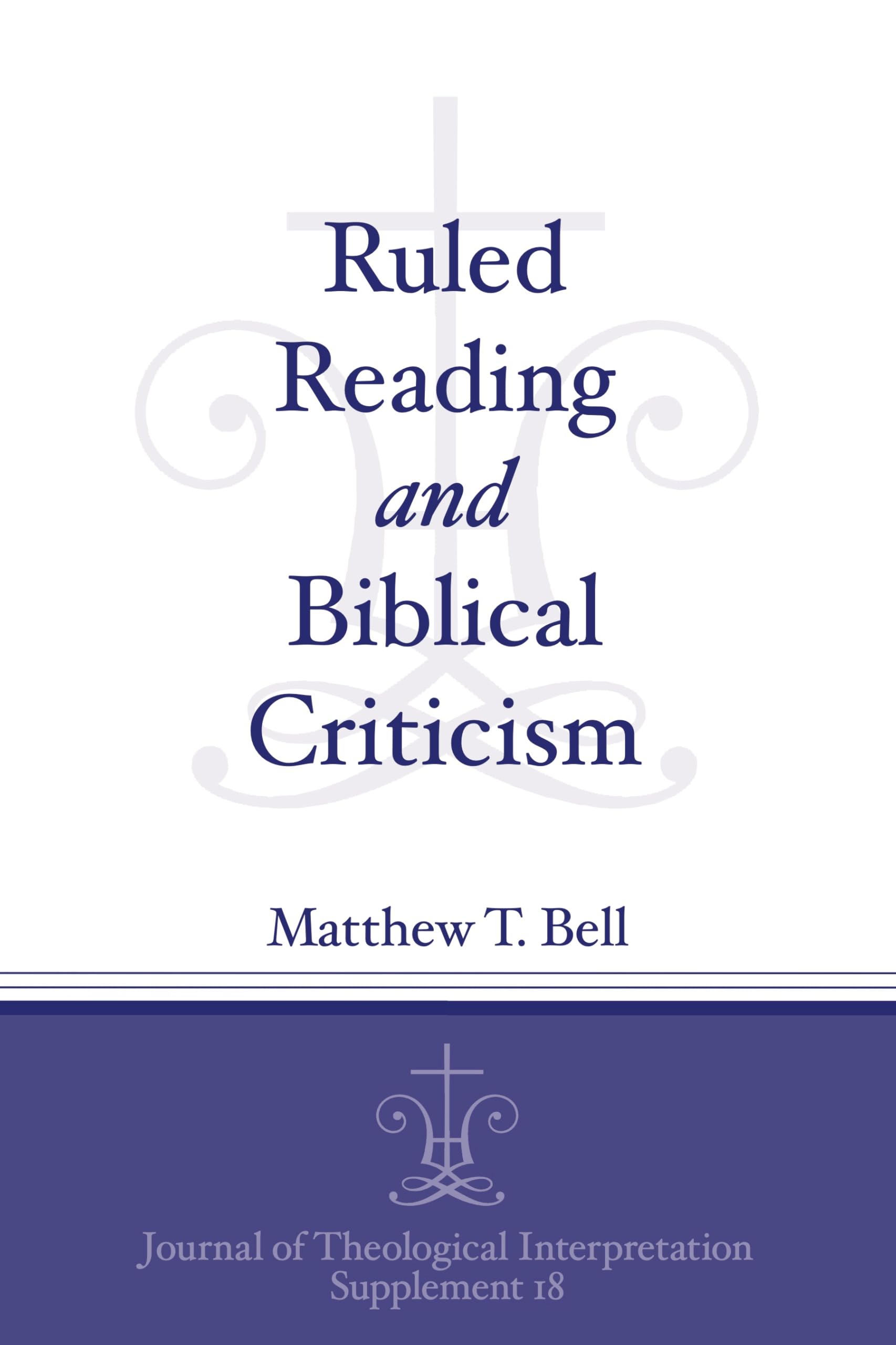 Ruled Reading and Biblical Criticism (Journal of Theological Interpretation Supplements)