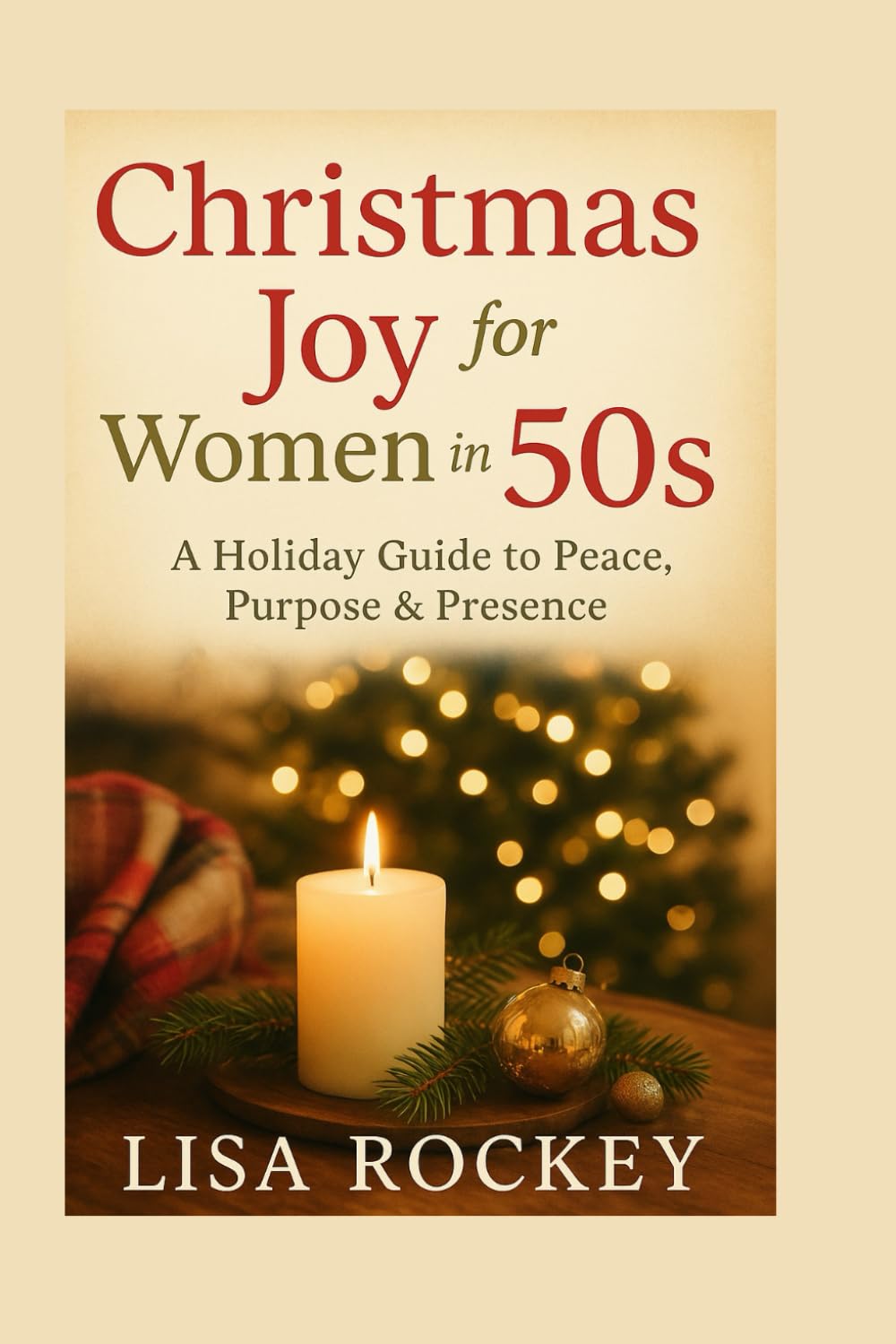 Christmas Joy for Women in Their 50s: A Holiday Guide to Peace, Purpose & Presence: 2 (Christmas Wisdom for Women in Midlife Series)