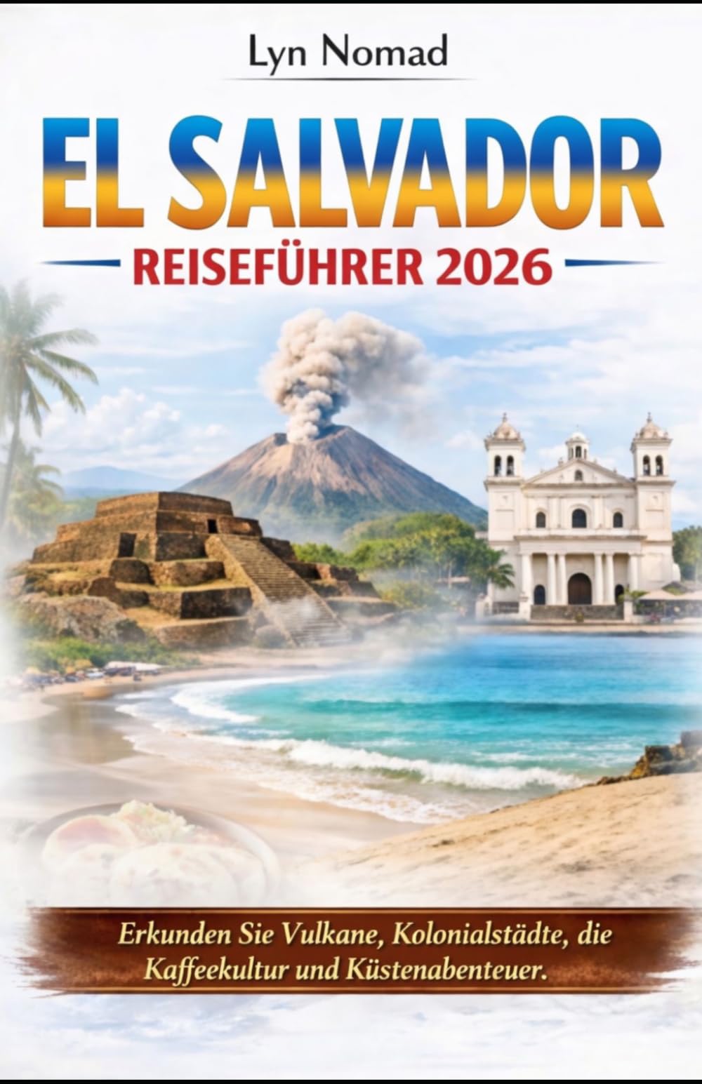 EL SALVADOR REISEFÜHRER 2026: Erkunden Sie Vulkane, Kolonialstädte, die Kaffeekultur und Küstenabenteuer.