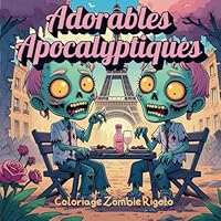 Adorables Apocalyptiques: Coloriage Zombie Rigolo: 46 adorables chats et zombies dans des scènes apocalyptiques - Créativité, humour et défis (French Edition) B0F5LZJQBK Book Cover