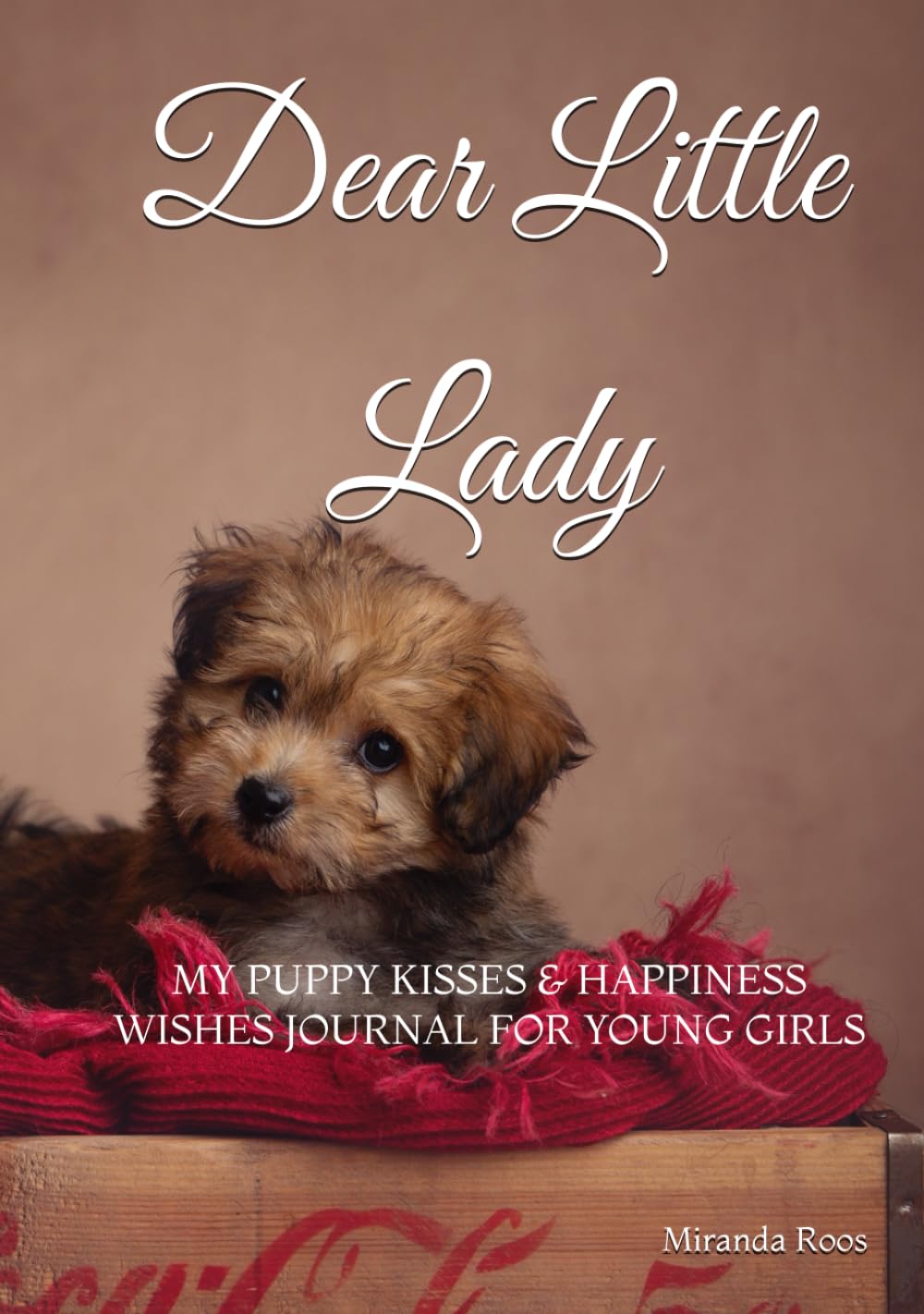 Dear Little lady: My Puppy Kisses & Happiness wishes Journal for young girls