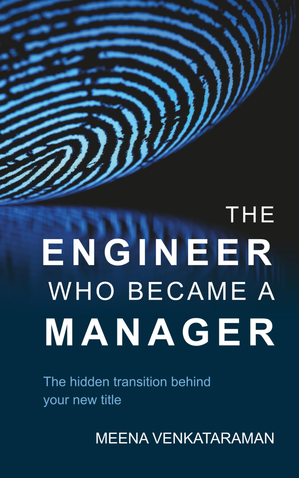The Engineer Who Became A Manager: The hidden transition behind your new title