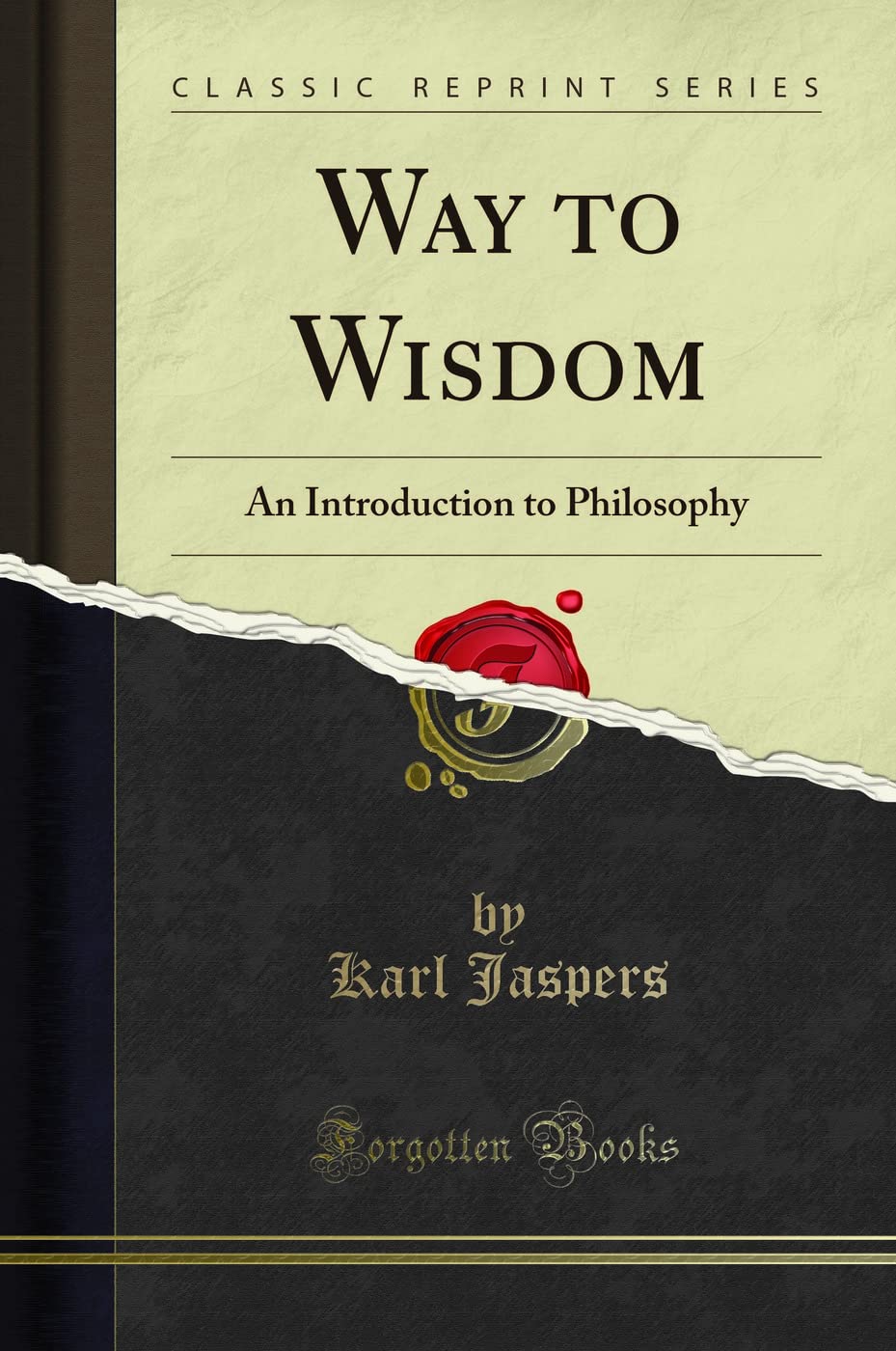 Way to Wisdom (Classic Reprint): An Introduction to Philosophy: An Introduction to Philosophy (Classic Reprint)