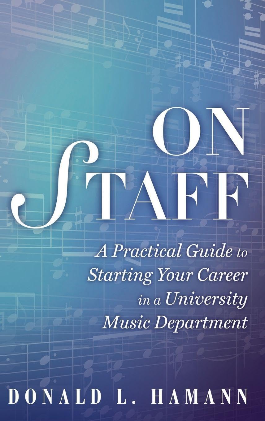 On Staff: A Practical Guide to Starting Your Career in a University Music Department