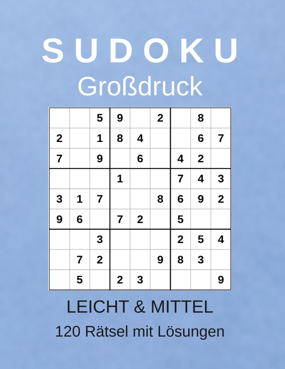 Sudoku Großdruck – Leicht & Mittel: 120 Rätsel mit extra großen Zahlen – besonders übersichtlich & augenfreundlich – inkl. Lösungen