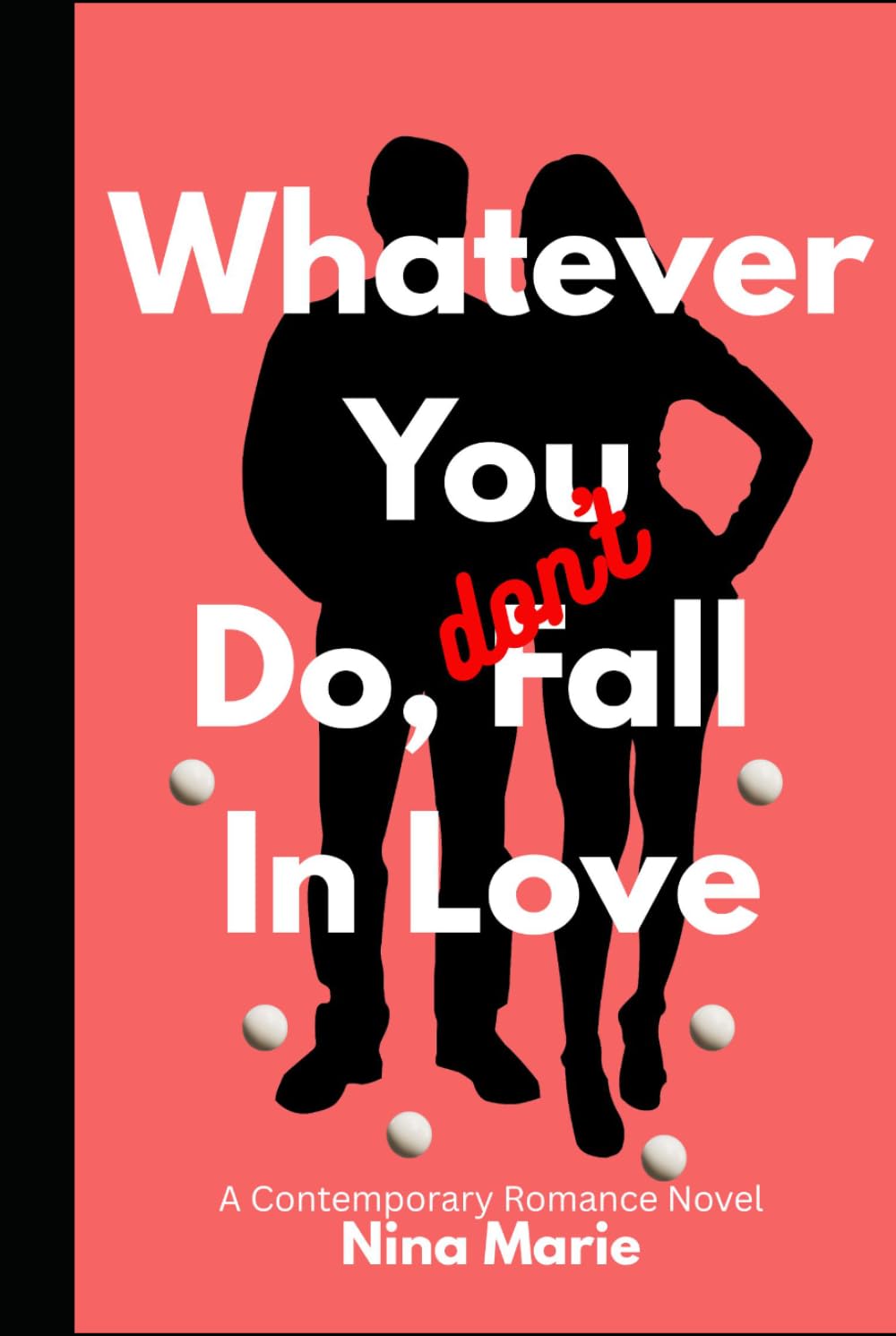Whatever You Do, Don't Fall in Love (The Avoidant Series)