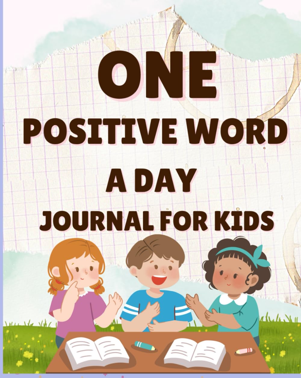 One Positive Word a Day: Kids Affirmation Journal: Build Confidence, Calm, and Positive Thinking (Ages 4–9)