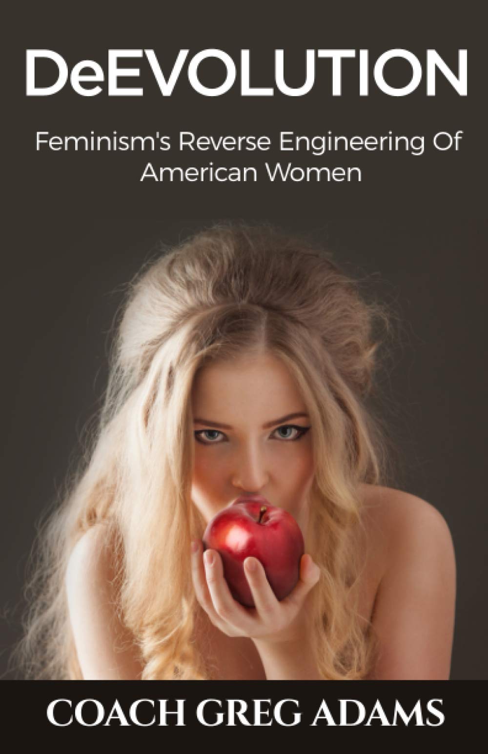 Buy DeEvolution: Feminism's Reverse Engineering Of American Women — BookShops.in