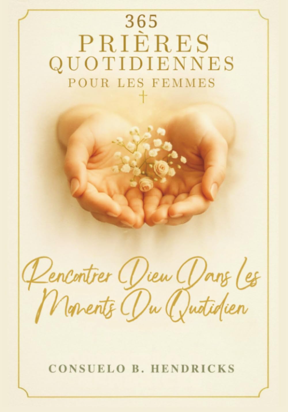 365 Prières Quotidiennes Pour Les Femmes: Rencontrer Dieu Dans Les Moments Du Quotidien