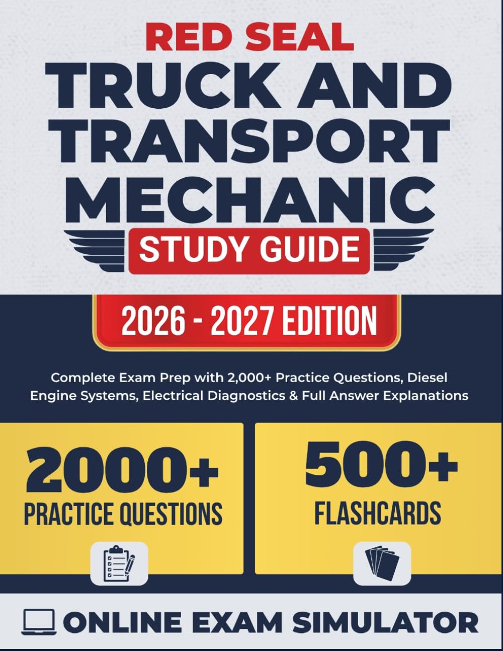 Red Seal Truck and Transport Mechanic Study Guide: Complete Exam Prep with 2,000+ Practice Questions, Diesel Engine Systems, Electrical Diagnostics & Full Answer Explanations