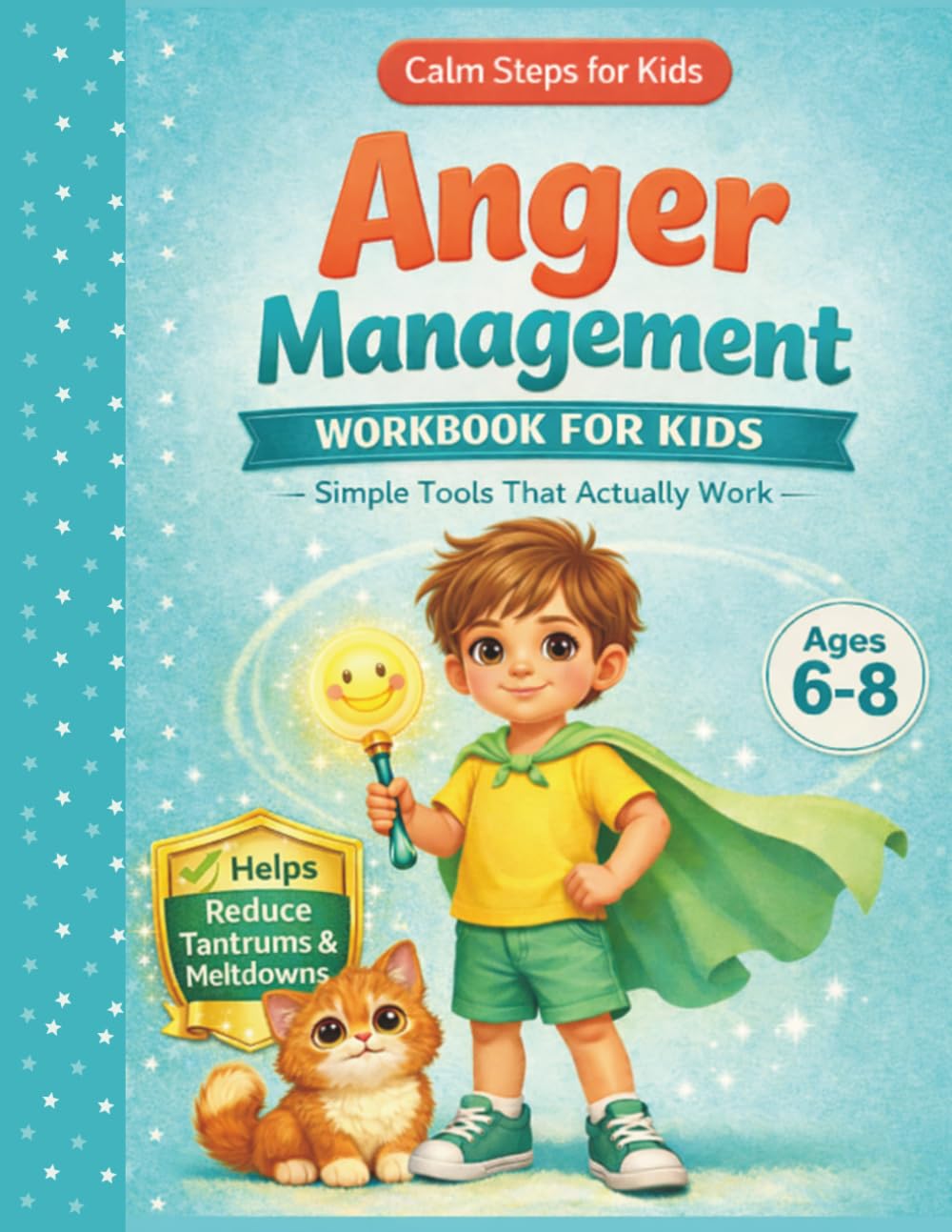 Anger Management Workbook for Kids: A Coping Skills and Emotional Regulation Activity Book to Help Children Manage Big Feelings at Home and School (Ages 6–8) (Calm Steps for Kids)