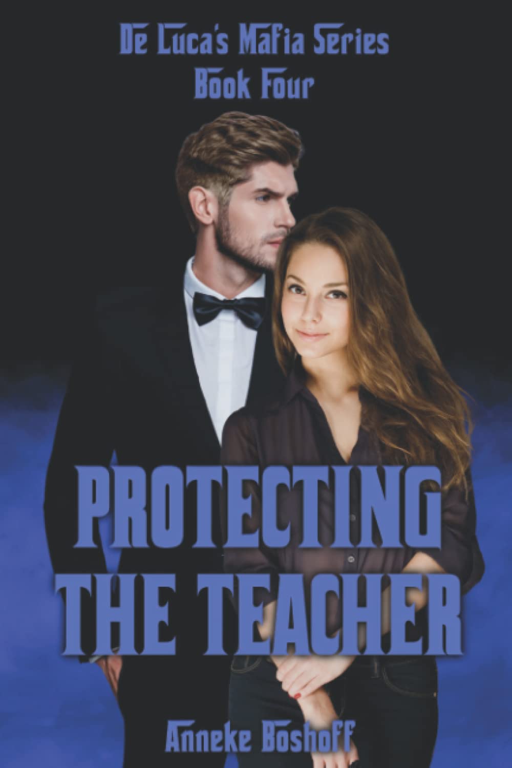 Protecting The Teacher: 4 (De Luca Mafia Series)