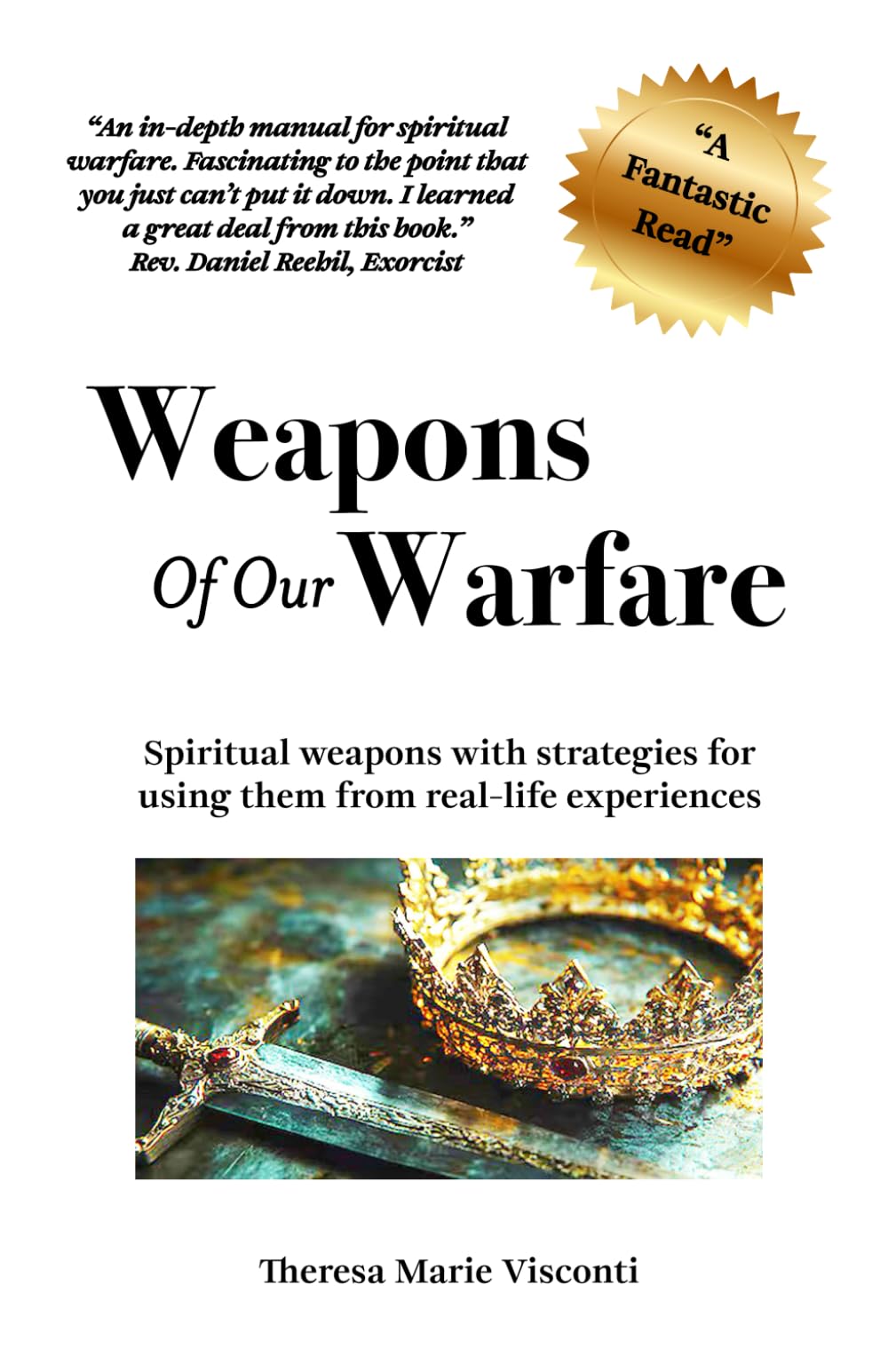 Weapons of our Warfare: Spiritual weapons with strategies for using them from real-life experiences